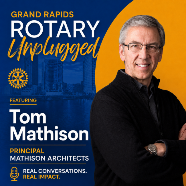 Promotional poster for Grand Rapids Rotary Unplugged featuring Tom Mathison, principal of Mathison Architects.